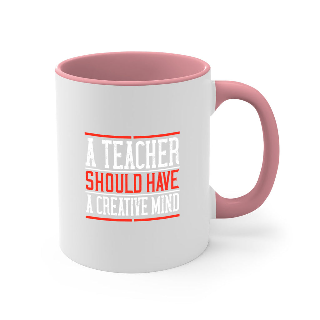 A teacher should have a creative mind Style 109#- teacher-Mug / Coffee Cup