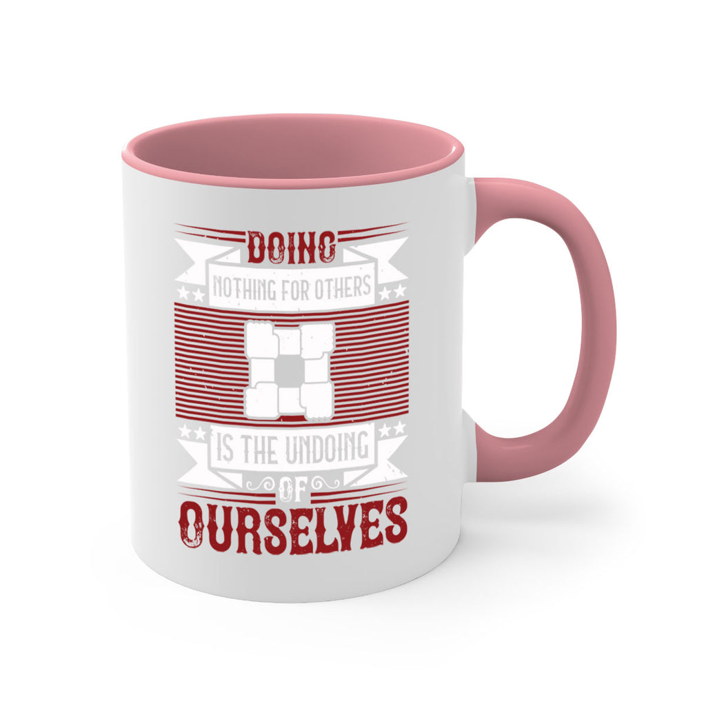 Doing nothing for others is the undoing of ourselves Style 26#-Volunteer-Mug / Coffee Cup