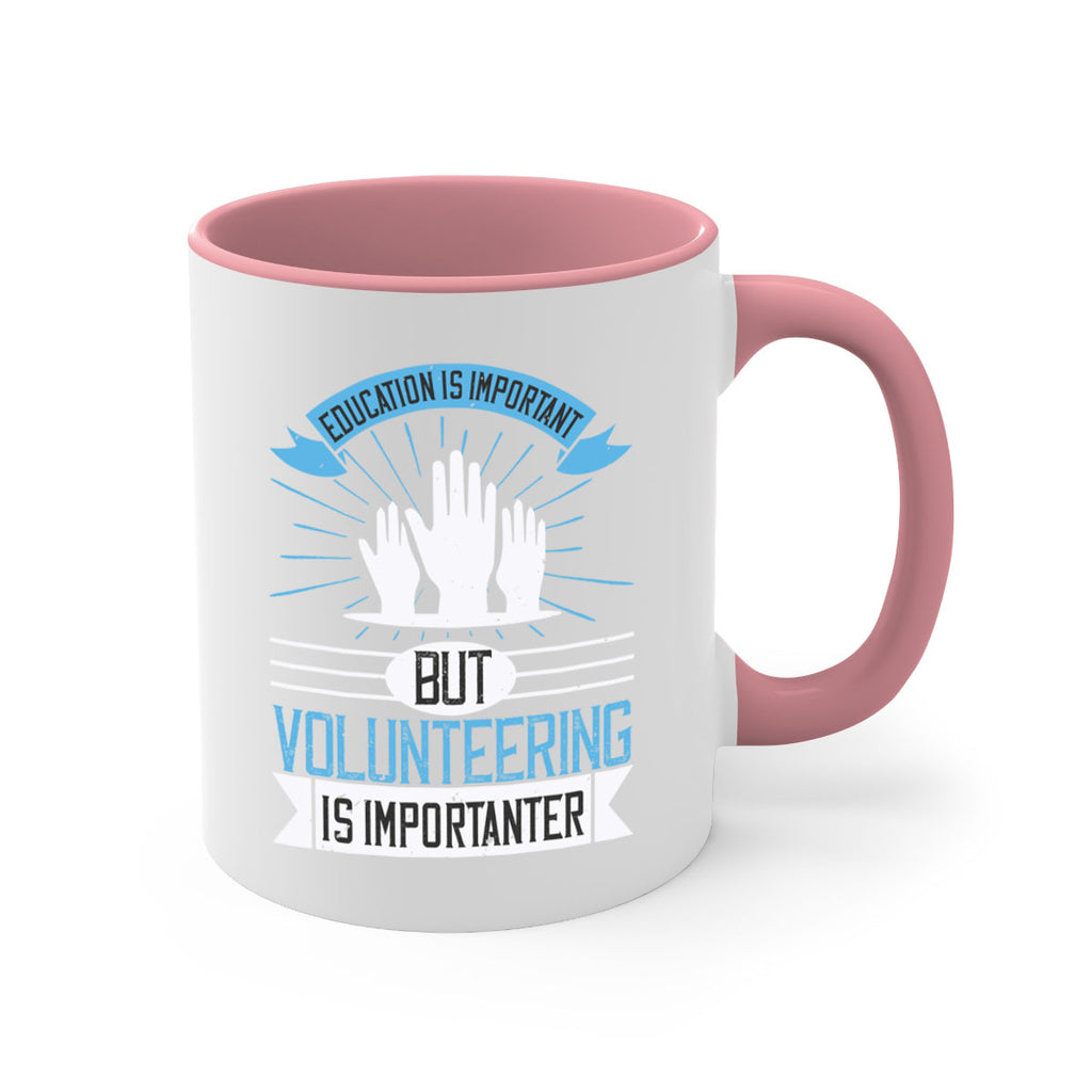 Education Is Important But Volunteering Is Importanter Style 5#-Volunteer-Mug / Coffee Cup