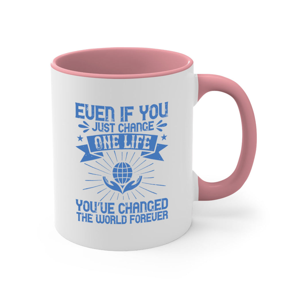 Even if you just change one life you’ve changed the world forever Style 4#-Volunteer-Mug / Coffee Cup