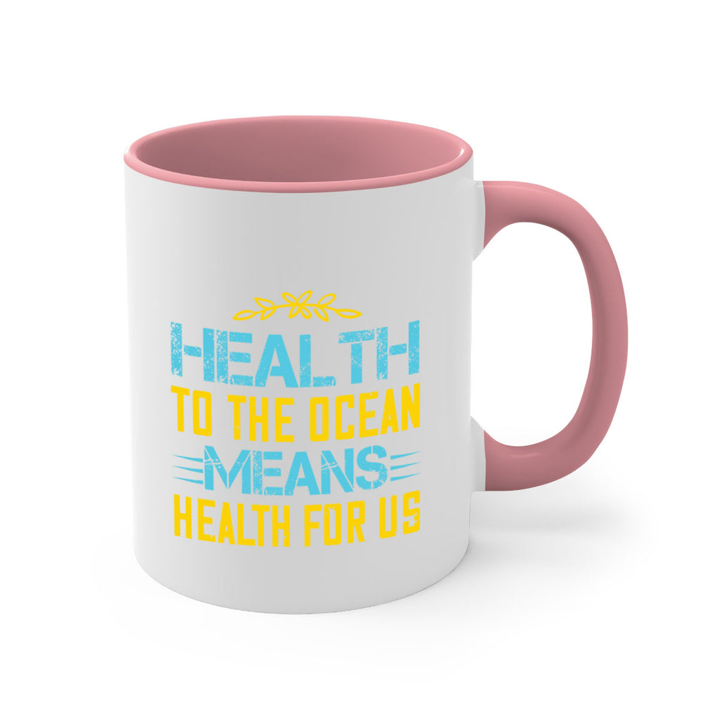 Health to the ocean means health for us Style 40#- World Health-Mug / Coffee Cup