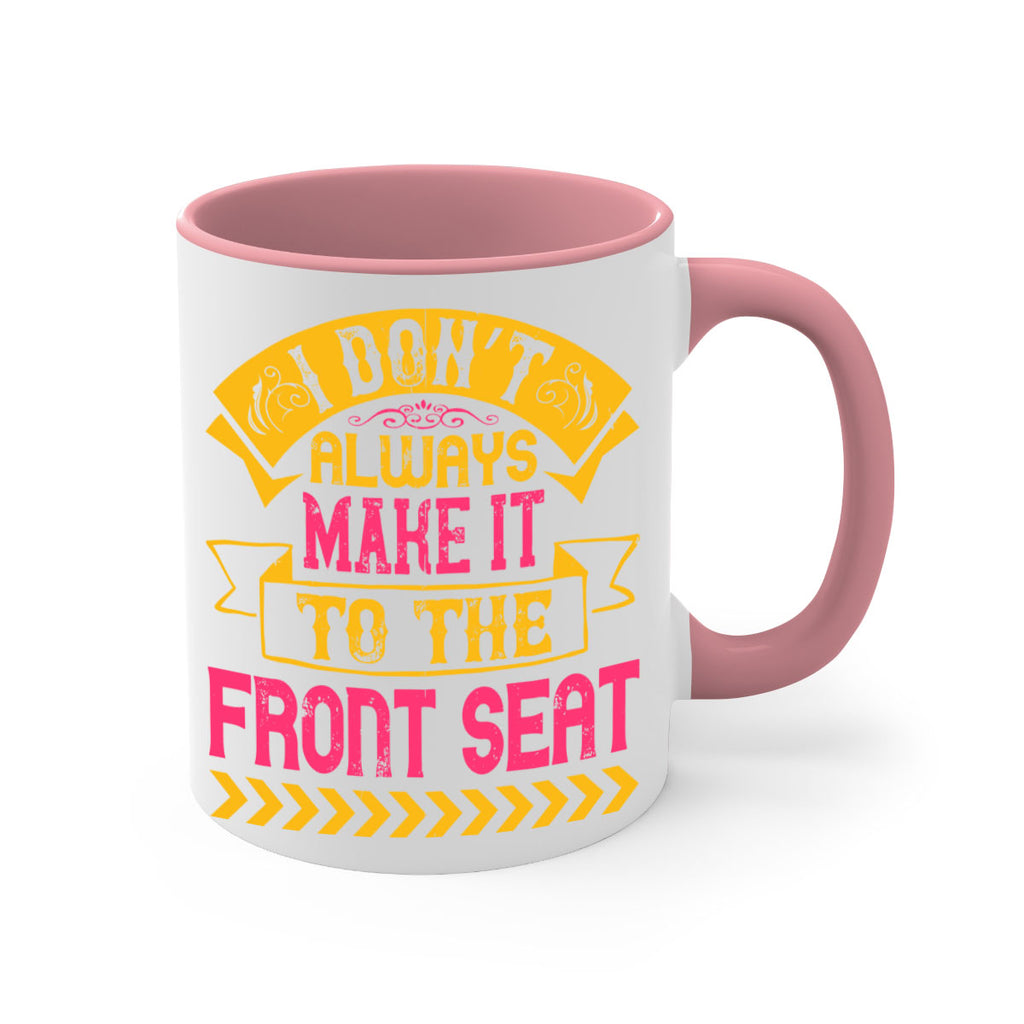 I Don’t Always Make It To The Front Seat Style 43#- Dog-Mug / Coffee Cup