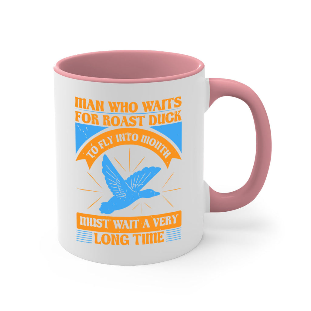 Man who waits for roast duck to fly into mouth must wait a very very long time Style 25#- duck-Mug / Coffee Cup