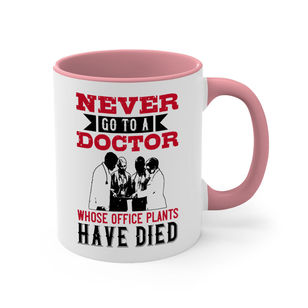 Never go to a doctor whose office plants have died Style 32#- medical-Mug / Coffee Cup