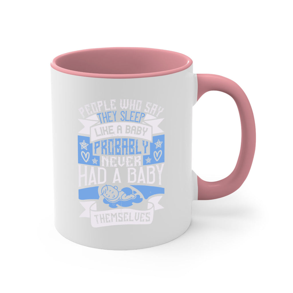 People who say they sleep like a baby probably never had a baby themselves Style 111#- baby2-Mug / Coffee Cup