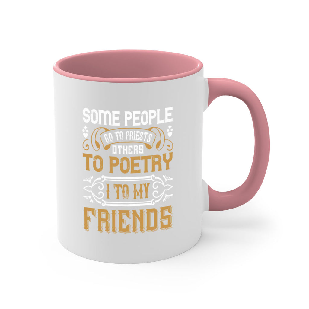 Some people go to priests others to poetry I to my friends Style 57#- best friend-Mug / Coffee Cup