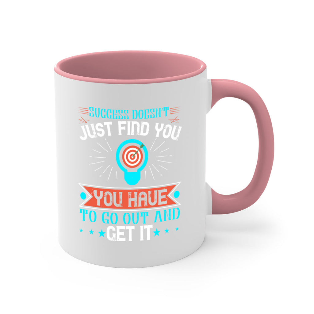 Success doesn’t just find you You have to go out and get it Style 22#- motivation-Mug / Coffee Cup