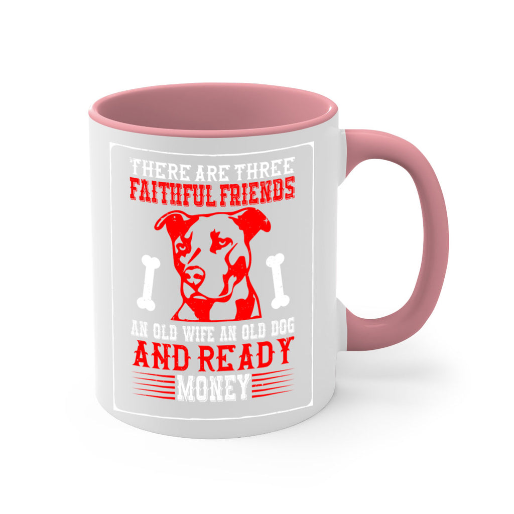 There are three faithful friends an old wife an old dog and ready money Style 146#- Dog-Mug / Coffee Cup