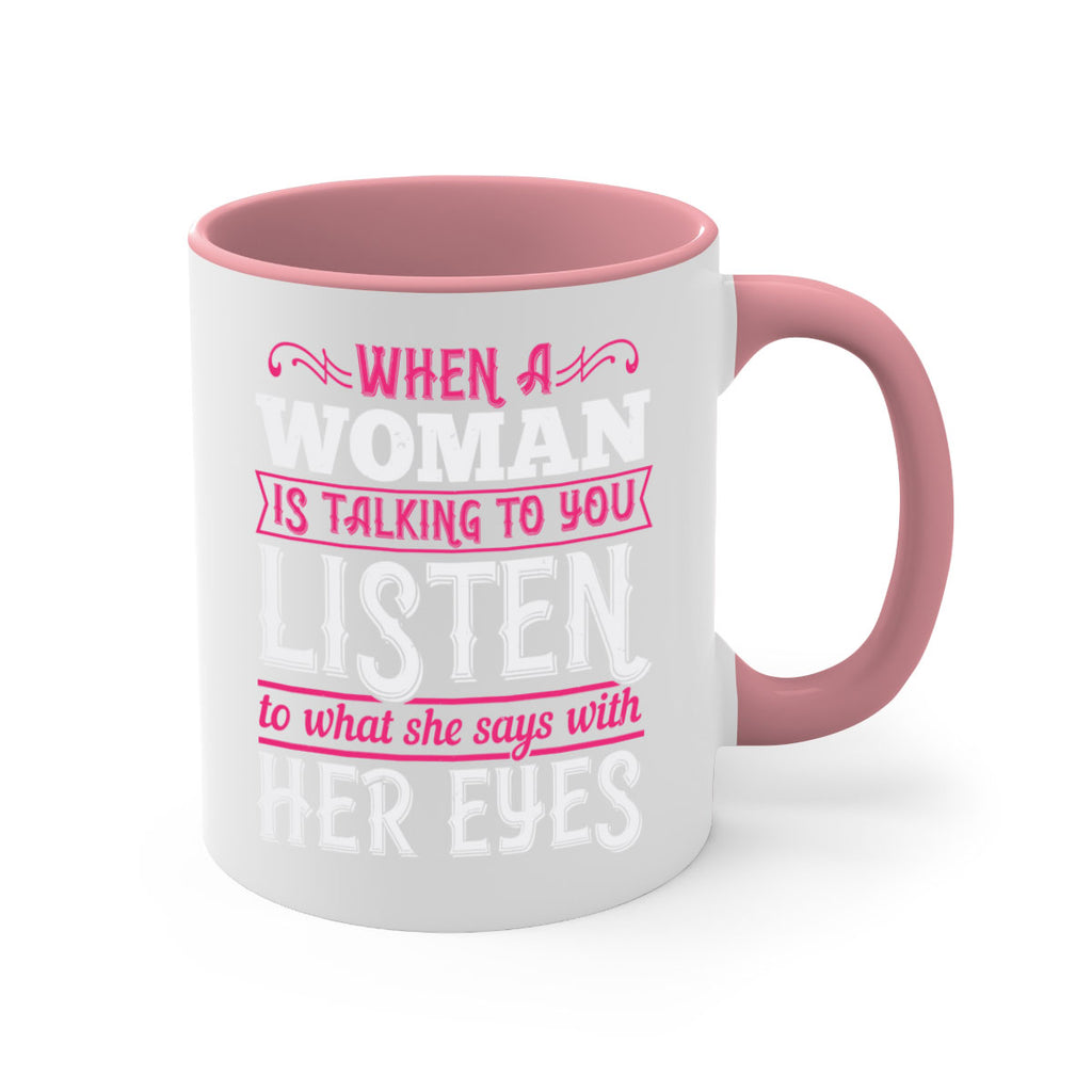 When a woman is talking to you listen to what she says with her eyes Style 18#- aunt-Mug / Coffee Cup