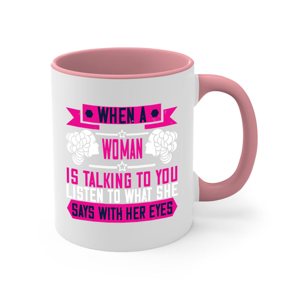 When a woman is talking to you listen to what she says with her eyes Style 21#- World Health-Mug / Coffee Cup
