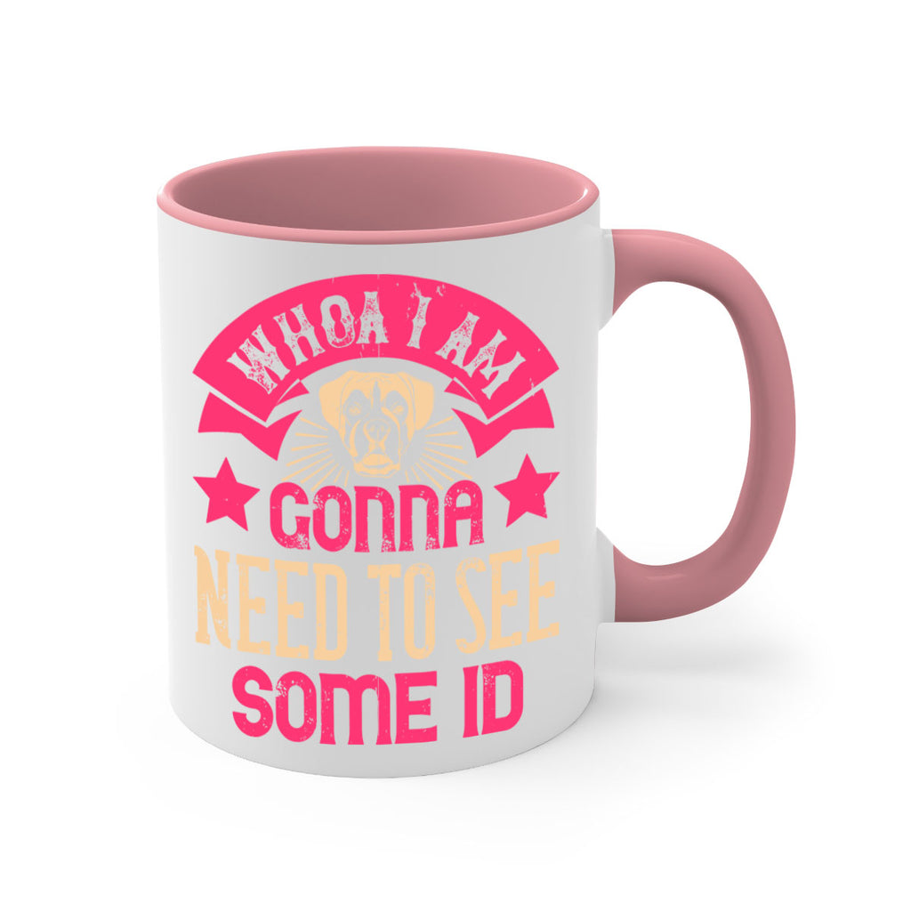 Whoa I’m Gonna Need To See Some ID Style 8#- Dog-Mug / Coffee Cup
