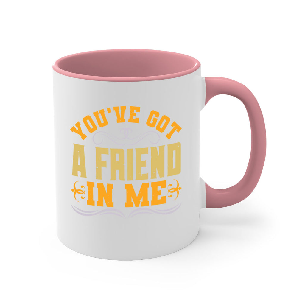 You’ve got a friend in me Style 9#- best friend-Mug / Coffee Cup
