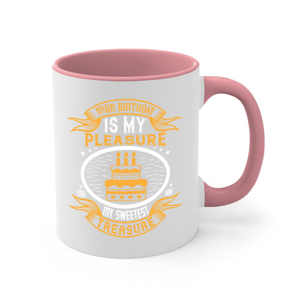 Your birthday is my pleasure You are my sweetest treasure Style 8#- birthday-Mug / Coffee Cup