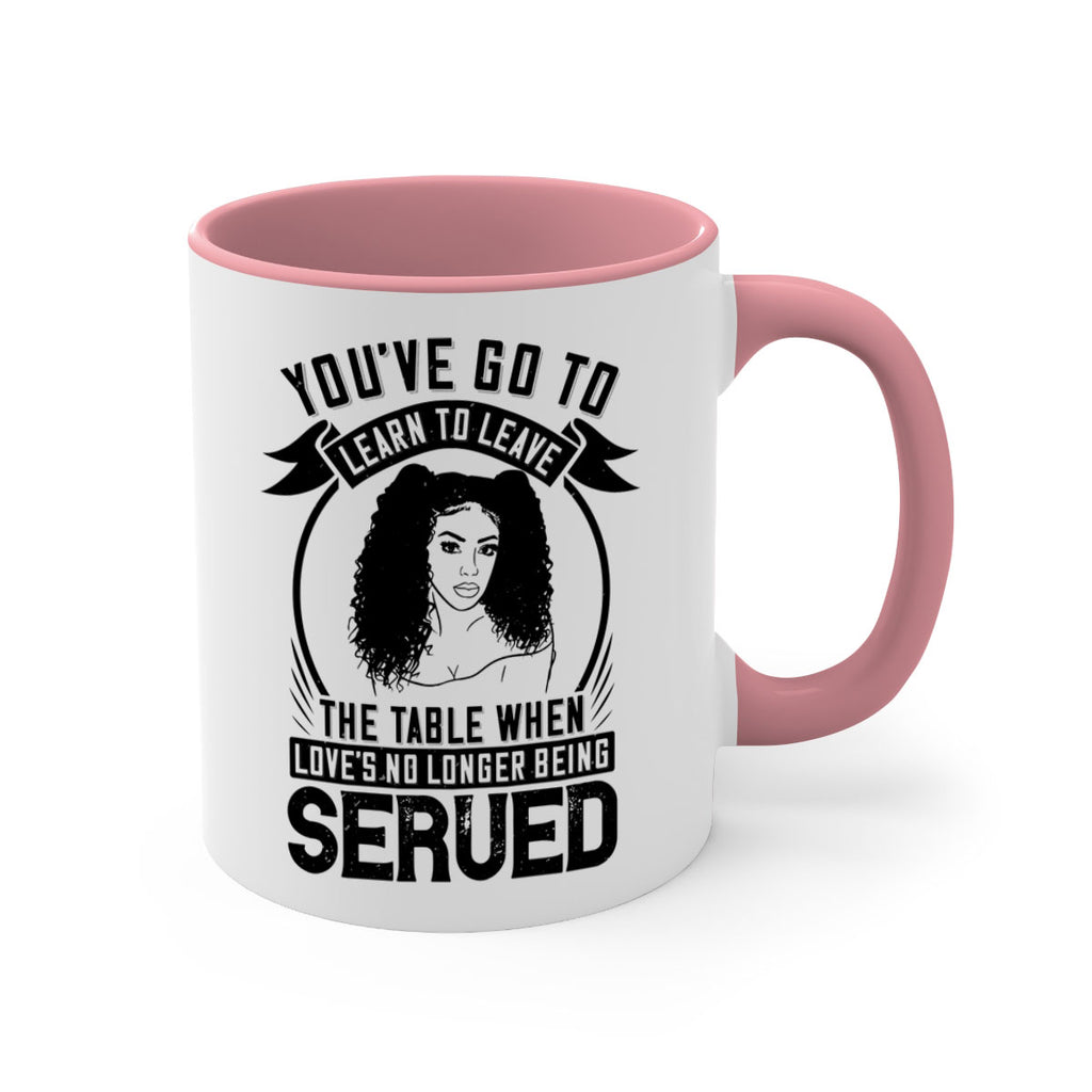 Youve got to learn to leave the table when loves no longer being served Style 5#- Afro - Black-Mug / Coffee Cup