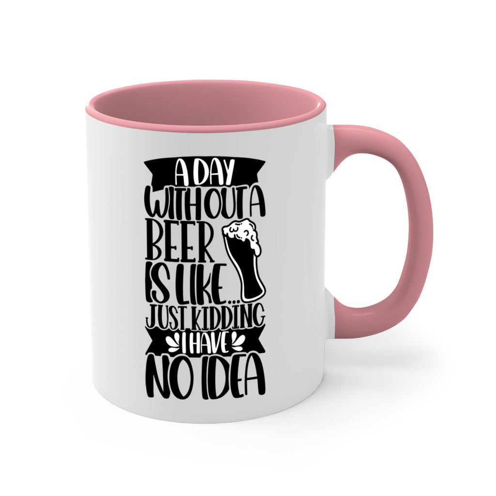 a day without a beer is like 51#- beer-Mug / Coffee Cup