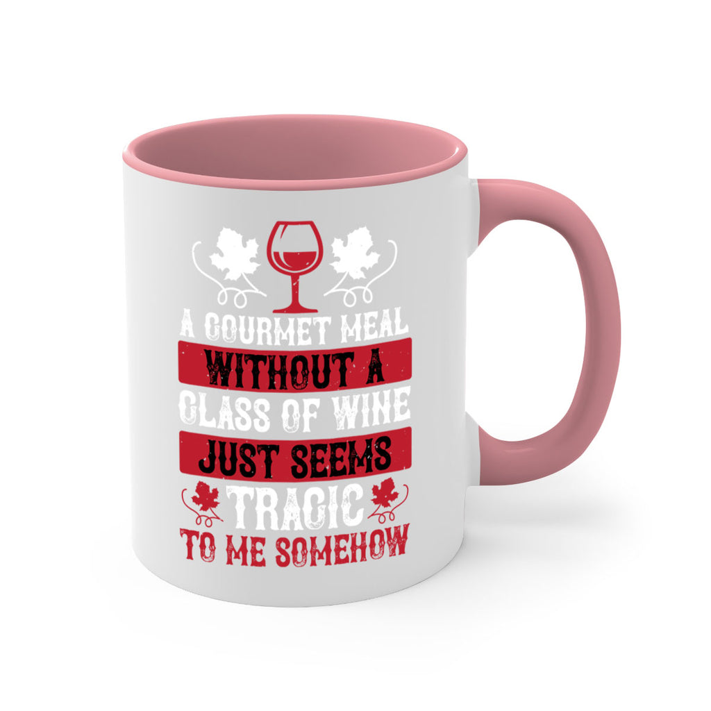 a gourmet meal without a glass of wine just seems 94#- wine-Mug / Coffee Cup