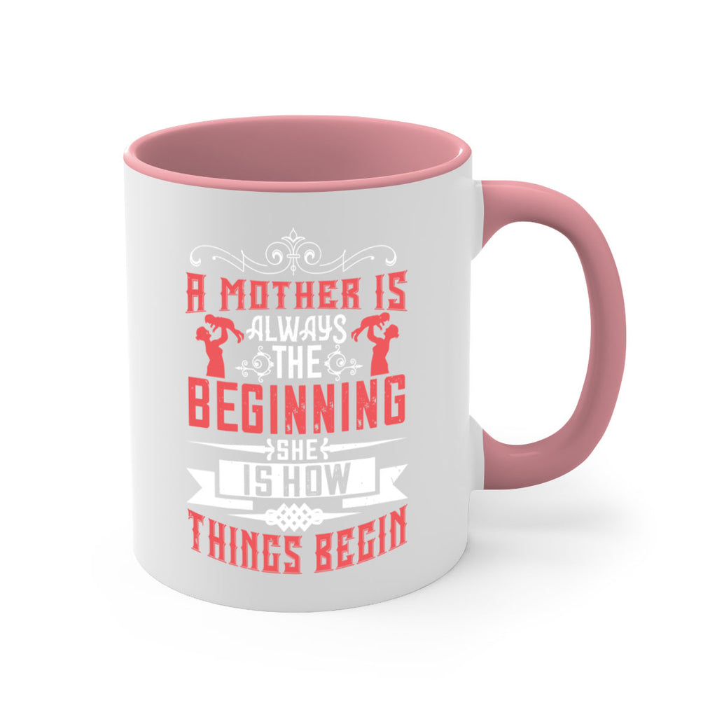 a mother is always the beginning she is how things begin 246#- mom-Mug / Coffee Cup