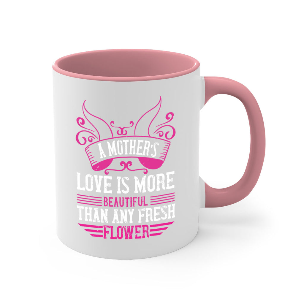 a mother’s love is more beautiful than any fresh flower 229#- mom-Mug / Coffee Cup