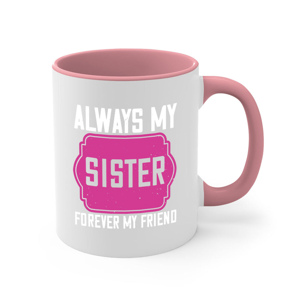 always my sister forever my friend 40#- sister-Mug / Coffee Cup