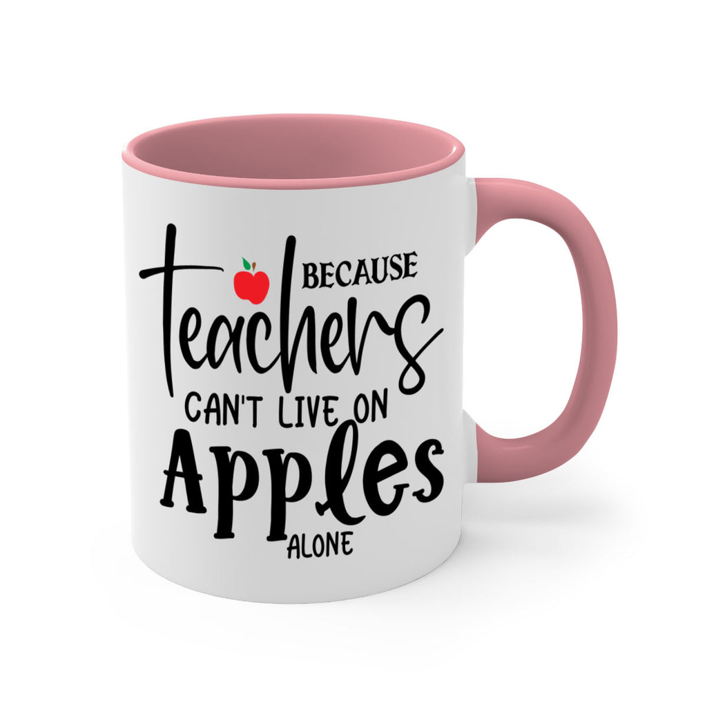 because teachers cant live on apples alone Style 190#- teacher-Mug / Coffee Cup