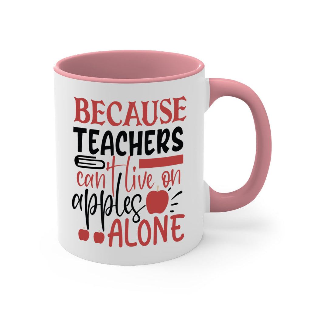 because teachers cant live on apples alone Style 191#- teacher-Mug / Coffee Cup
