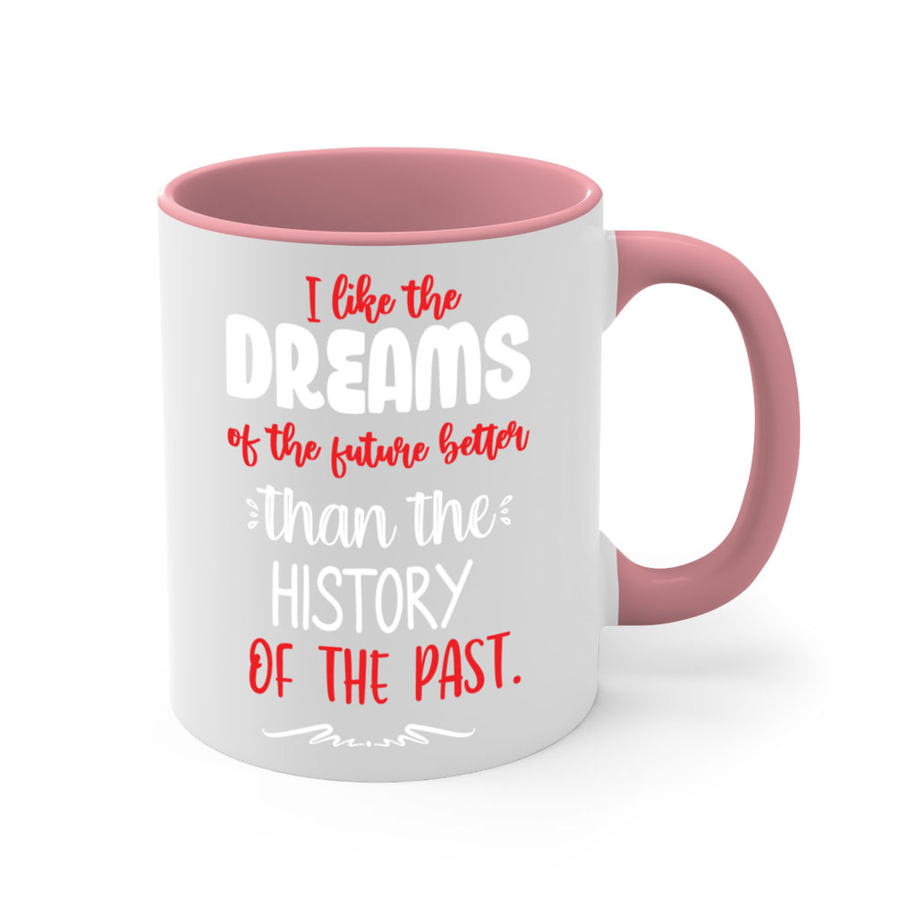 i like the dreams of the future better than the history of the past style 334#- christmas-Mug / Coffee Cup