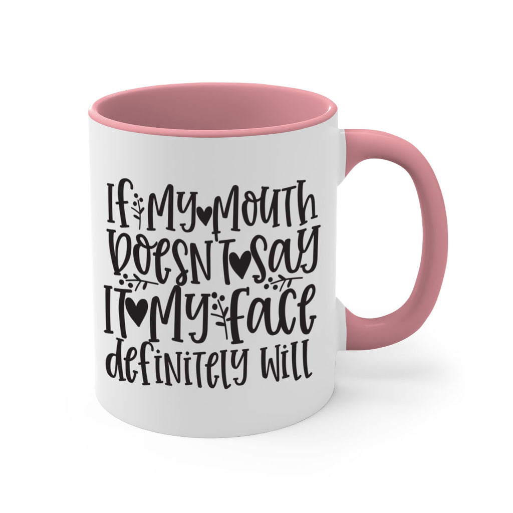 if my mouth doesnt say it my face defini 396#- mom-Mug / Coffee Cup