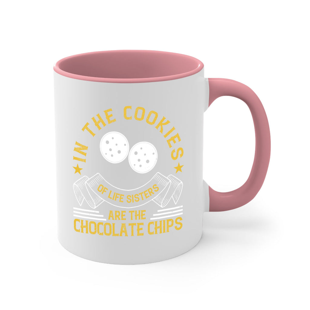 in the cookies of life sisters are the chocolate chips 22#- sister-Mug / Coffee Cup
