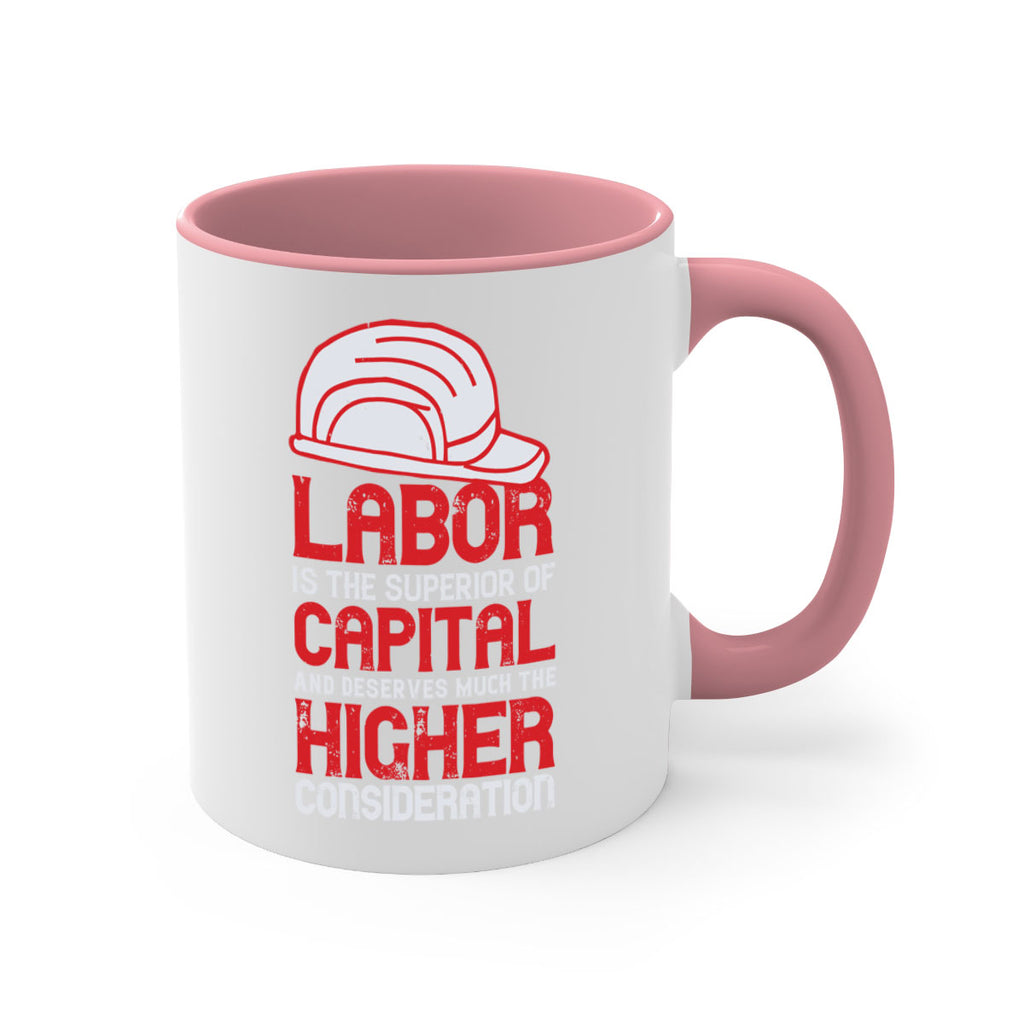 labor is the superior of capital and deserves much the higher consideration 27#- labor day-Mug / Coffee Cup