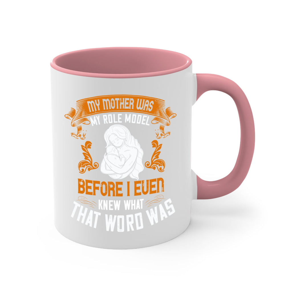 my mother was my role model before i even knew what that word was 83#- mom-Mug / Coffee Cup