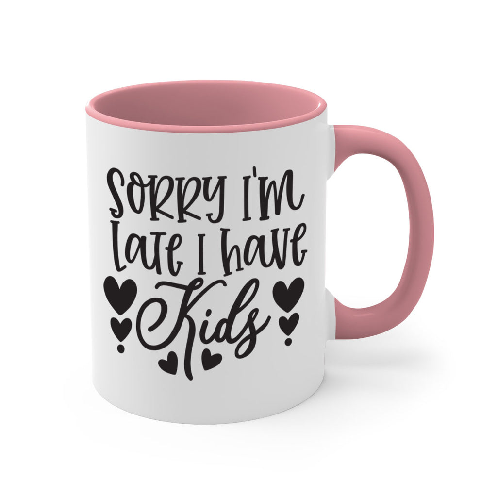 sorry im late i have kids 367#- mom-Mug / Coffee Cup
