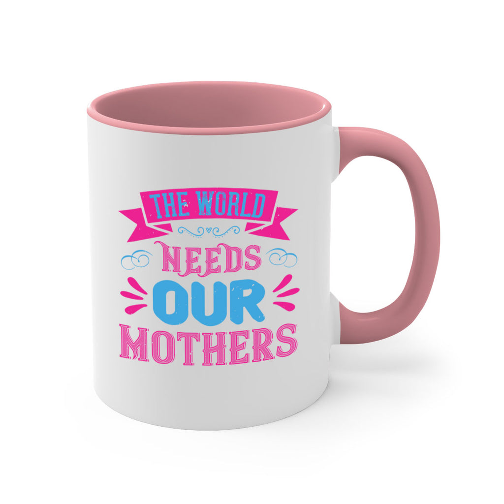 the world needs our mothers 44#- mom-Mug / Coffee Cup