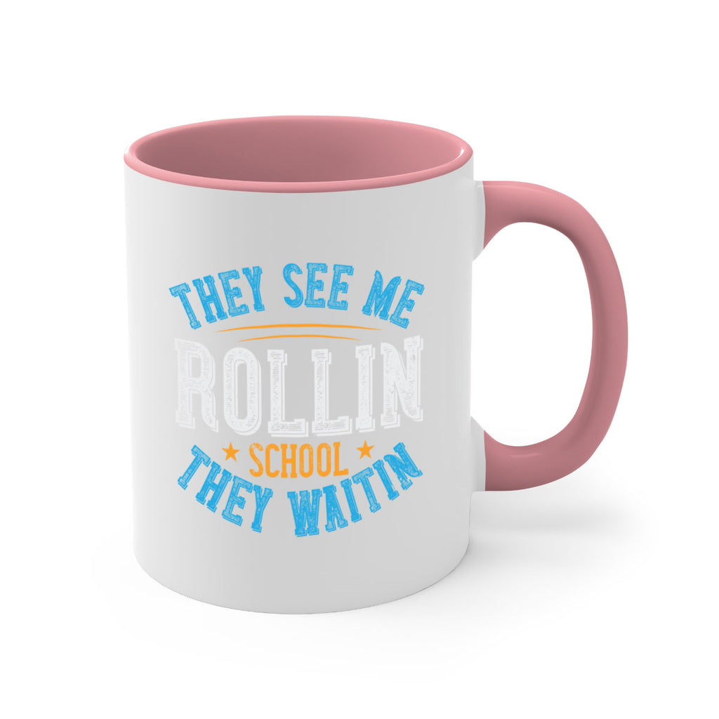 they see me rollin school they waitin Style 12#- bus driver-Mug / Coffee Cup