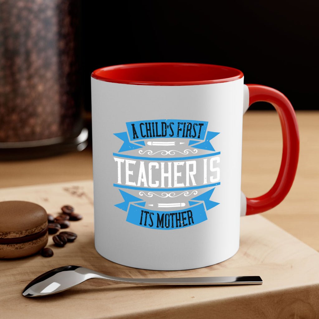 A child’s first teacher is its mother Style 113#- teacher-Mug / Coffee Cup