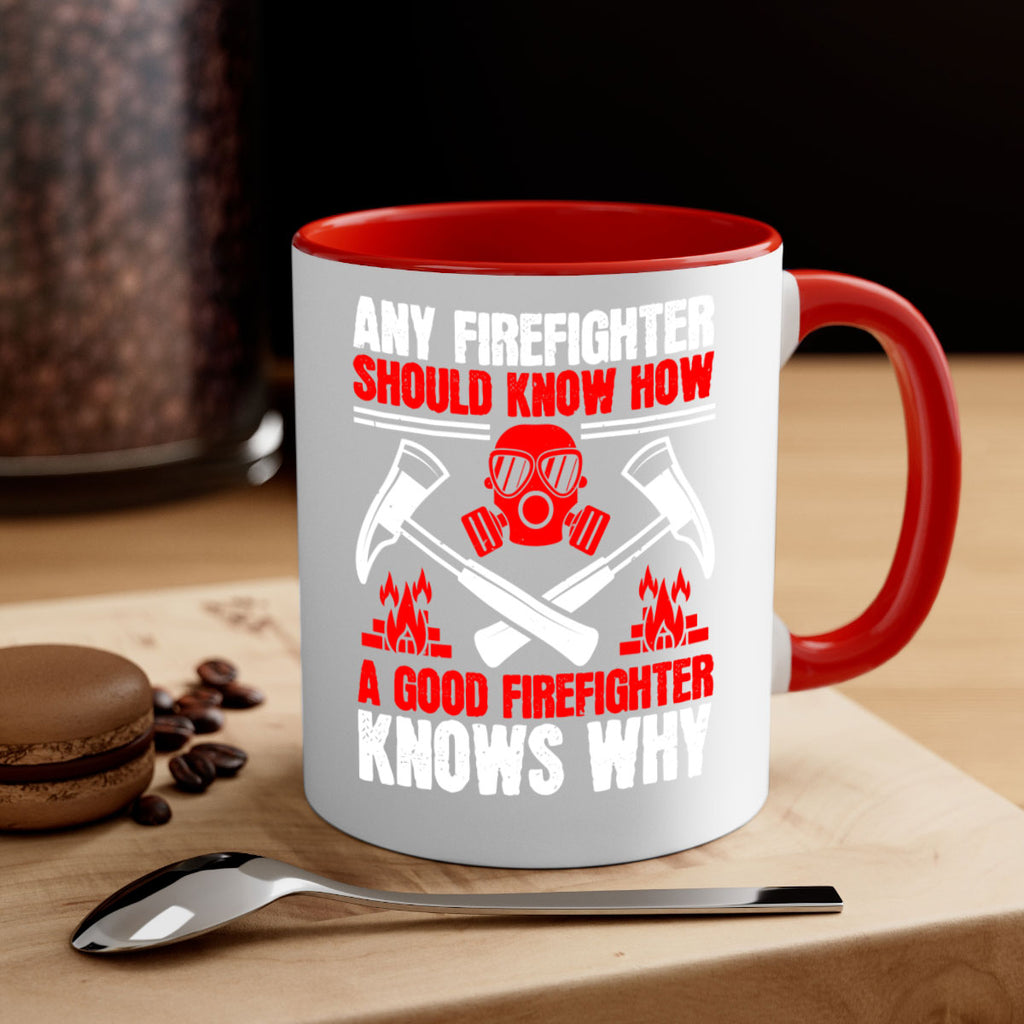 Any firefighter should know how a good firefighter knows why Style 92#- fire fighter-Mug / Coffee Cup