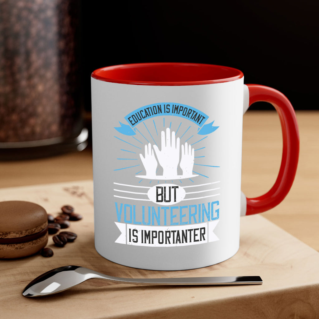 Education Is Important But Volunteering Is Importanter Style 5#-Volunteer-Mug / Coffee Cup