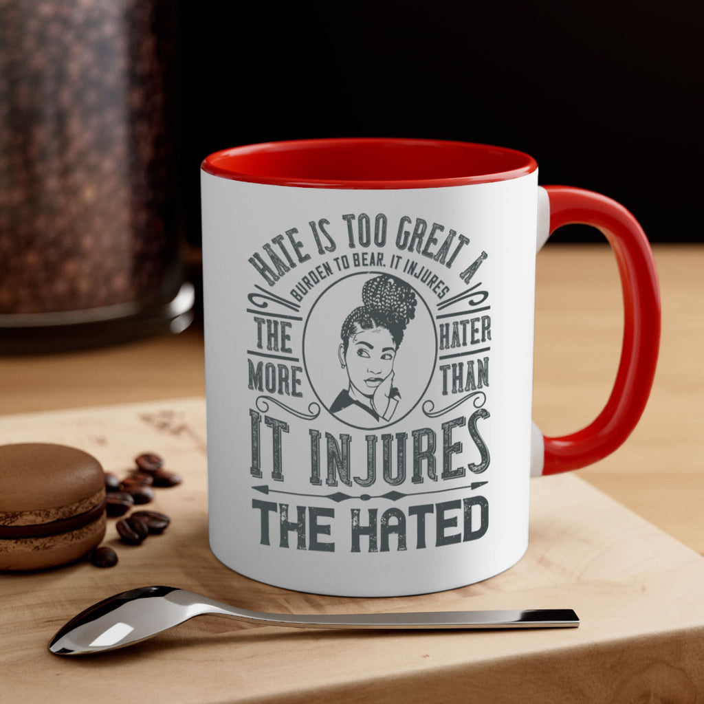 Hate is too great a burden to bear It injures the hater more than it injures the hated Style 17#- Afro - Black-Mug / Coffee Cup