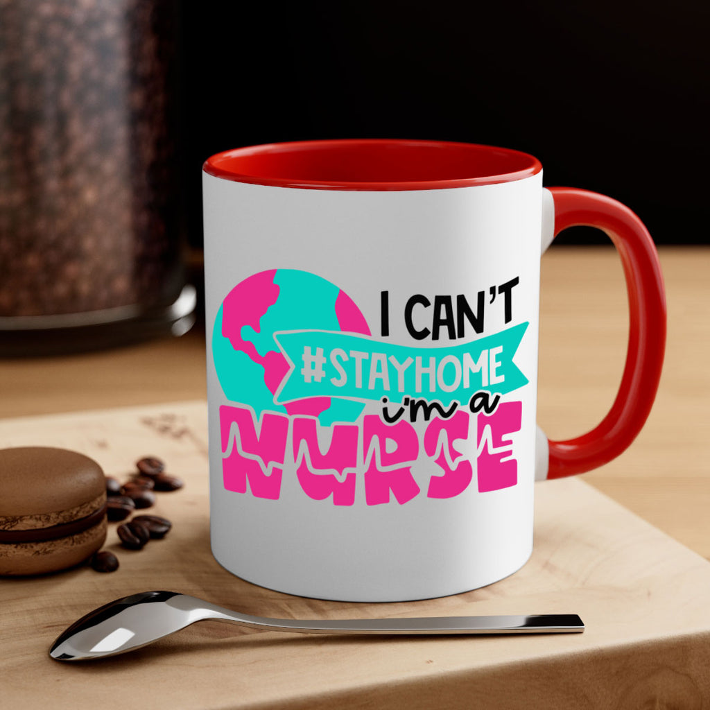 I Cant StayHome Im A Nurse Style Style 176#- nurse-Mug / Coffee Cup