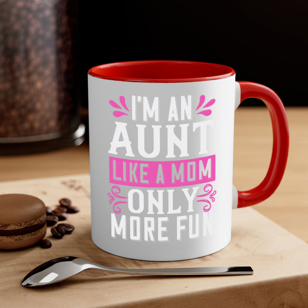 I’m an Aunt like a mom only more fun Style 42#- aunt-Mug / Coffee Cup