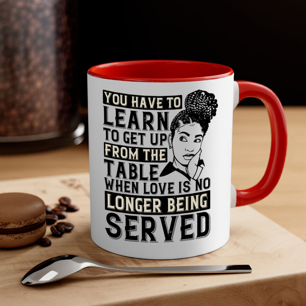 Youve got to learn to leave the table when loves no longer being served Style 46#- Afro - Black-Mug / Coffee Cup
