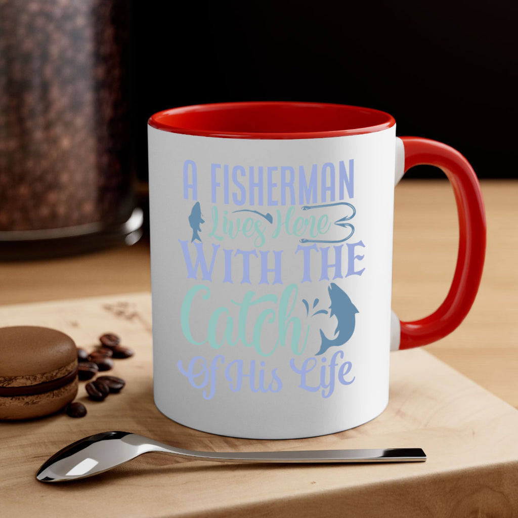 a fisherman lives here with the catch of his life 229#- fishing-Mug / Coffee Cup
