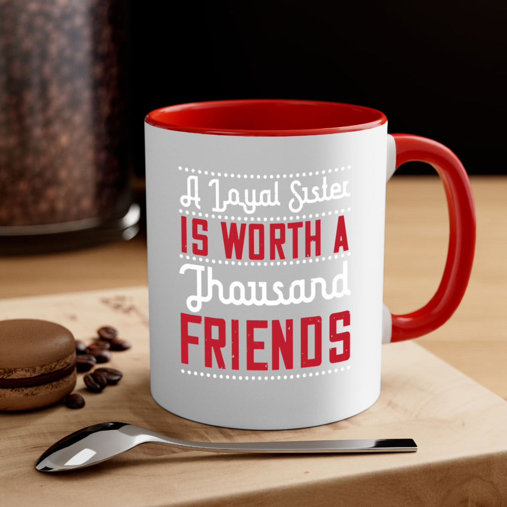a loyal sister is worth a thousand friends 48#- sister-Mug / Coffee Cup