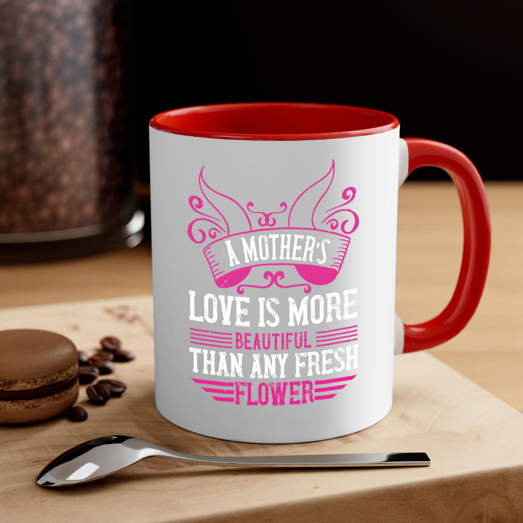 a mother’s love is more beautiful than any fresh flower 229#- mom-Mug / Coffee Cup