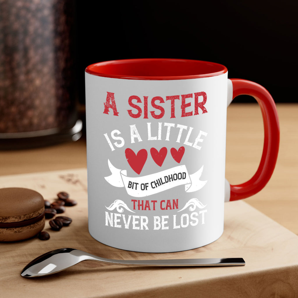 a sister is a little bit of childhood that can never be lost 46#- sister-Mug / Coffee Cup