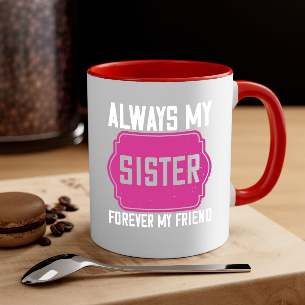 always my sister forever my friend 40#- sister-Mug / Coffee Cup