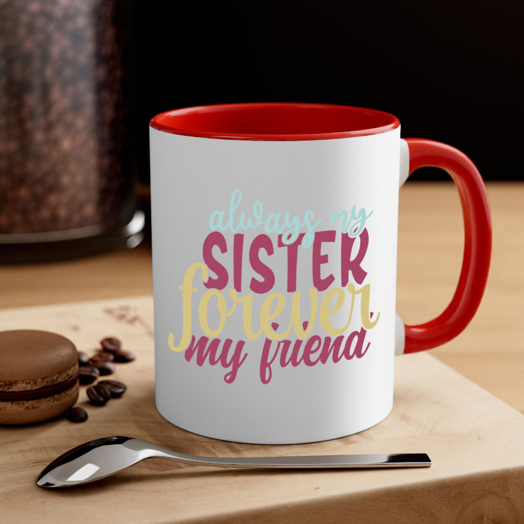always my sister forever my friend 74#- sister-Mug / Coffee Cup