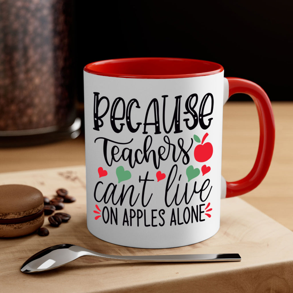 because teachers cant live on apples alone Style 120#- teacher-Mug / Coffee Cup