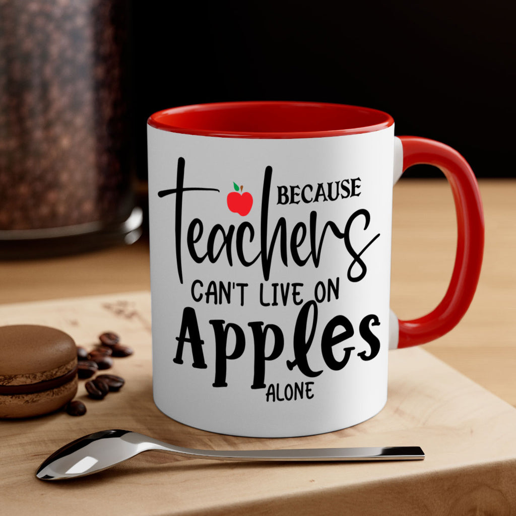 because teachers cant live on apples alone Style 190#- teacher-Mug / Coffee Cup