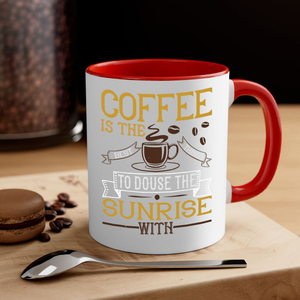 coffee is the best thing to douse the sunrise with 280#- coffee-Mug / Coffee Cup