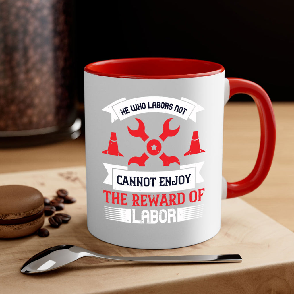 he who labors not cannot enjoy the reward of labor 38#- labor day-Mug / Coffee Cup